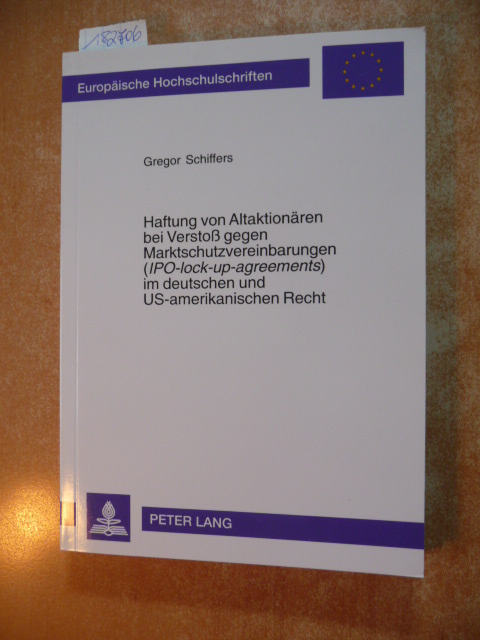 Schiffers, Gregor,i1977-  Haftung von Altaktionären bei Verstoß gegen Marktschutzvereinbarungen (IPO-lock-up-agreements) im deutschen und US-amerikanischen Recht 