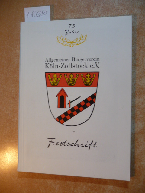Diverse  75 Jahre Allgemeiner Bürgerverein Köln-Zollstock e.V. : Festschrift. 