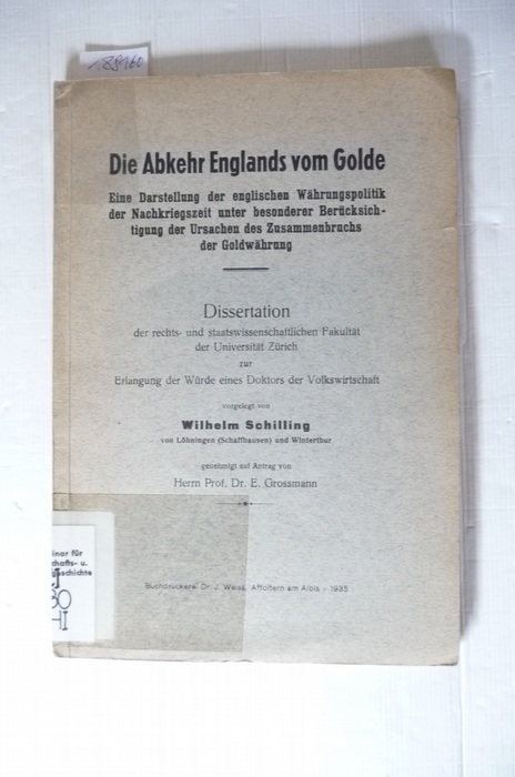 Schilling, Wilhelm  Die Abkehr Englands vom Golde - Eine Darst. d. engl. Währungspolitik d. Nachkriegszeit unter bes. Berücks. d. Ursachen d. Zusammenbruchs d. Goldwährung 