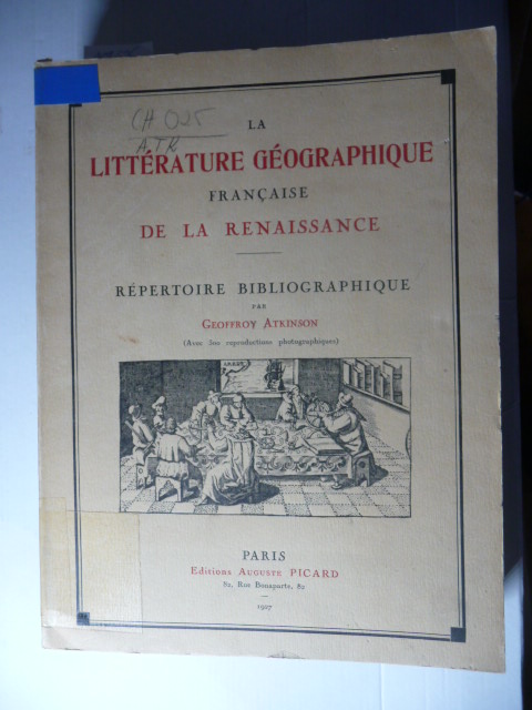 Atkinson, G.  La Literature Geographique Francaise De La Renaissance 