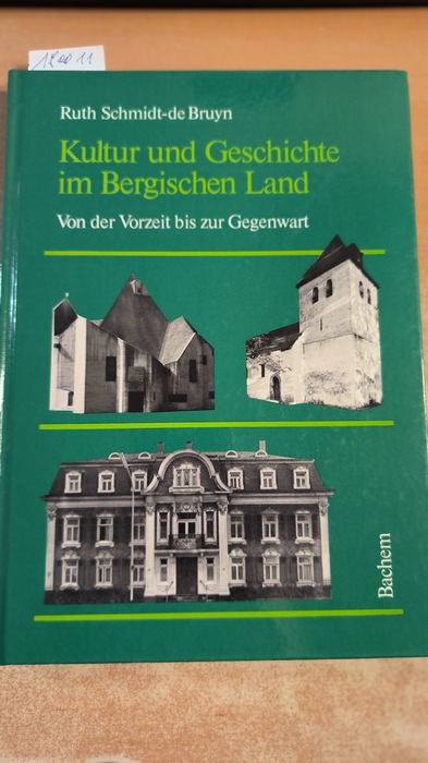 Schmidt-de Bruyn, Ruth  Kultur und Geschichte im Bergischen Land : von d. Vorzeit bis zur Gegenwart 