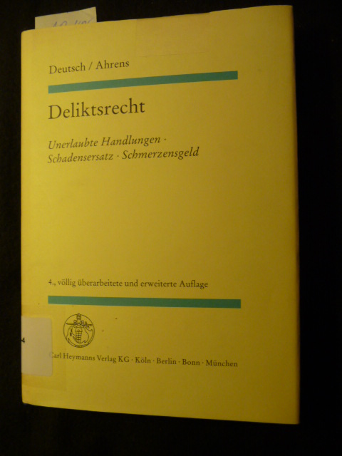 Deutsch, Erwin ; Ahrens, Hans-Jürgen  Deliktsrecht : unerlaubte Handlungen, Schadensersatz, Schmerzensgeld 