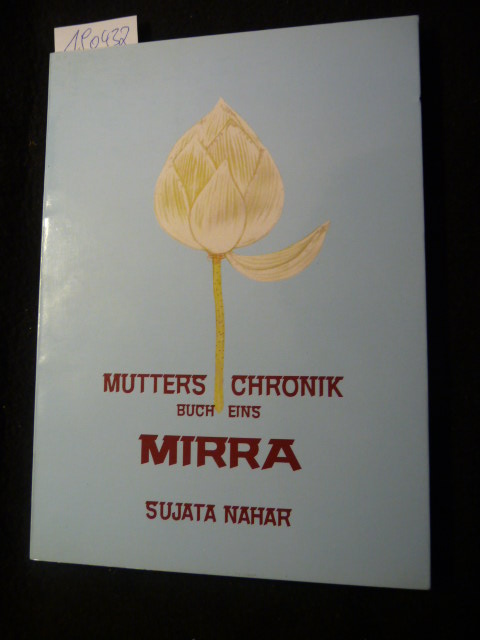 Nahar, Sujata  Mutters Chronik - Buch Eins, Mirra 