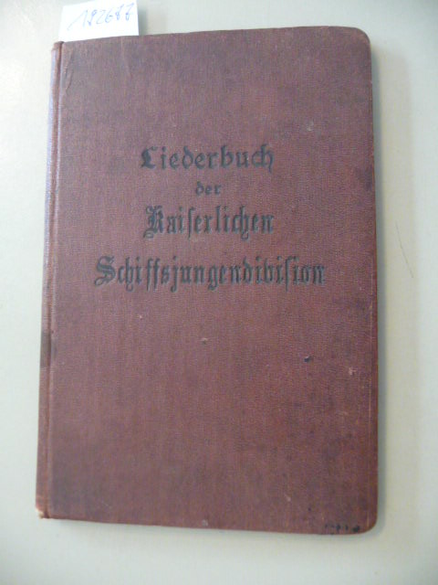 Diverse  Liederbuch der kaiserlichen Schiffsjungendivision 