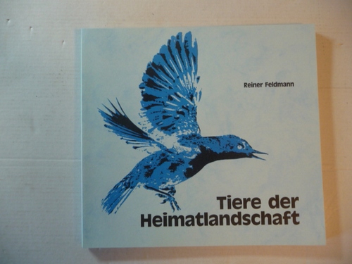 Feldmann, Reiner  Tiere der Heimatlandschaft - 100 Charaktertiere des Sauerlandes 