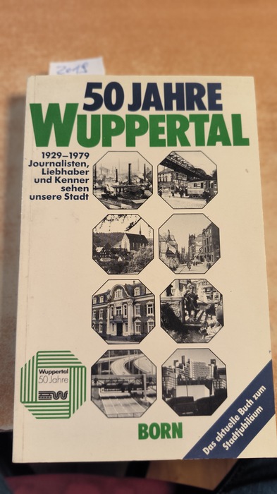 Diverse  50 Jahre Wuppertal - 1929-1979.Journalisten, Liebhaber und Kenner sehen unsere Stadt 