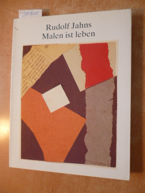 Jahns, Rudolf  Malen ist leben : Tagebücher, Briefe, Texte ; (erscheint zur Ausstellung d. Westfäl. Landesmuseums für Kunst u. Kulturgeschichte Münster 