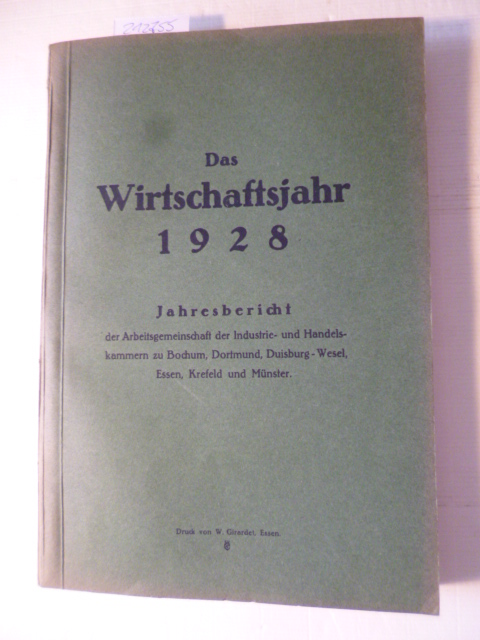 Diverse  Das Wirtschaftsjahr 1928 - Jahresbericht der Arbeitsgemeinschaft der IHK des Ruhrbezirks zu Bochum, Dortmund, Duisburg-Wesel, Essen, Krefeld und Münster 