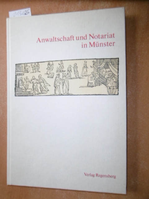 Diverse  Anwaltschaft und Notariat in Münster. Festgabe der Vereinigung der Rechtsanwälte und Notare Münster e.V. zum Stadtjubiläum 1993 