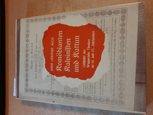 Auch, Hans Günther  Komödianten, Kalvinisten und Kattun : Geschichte des Wuppertaler und Schwelmer Theaters im 18. und 19. Jahrhundert (1700 - 1850). 