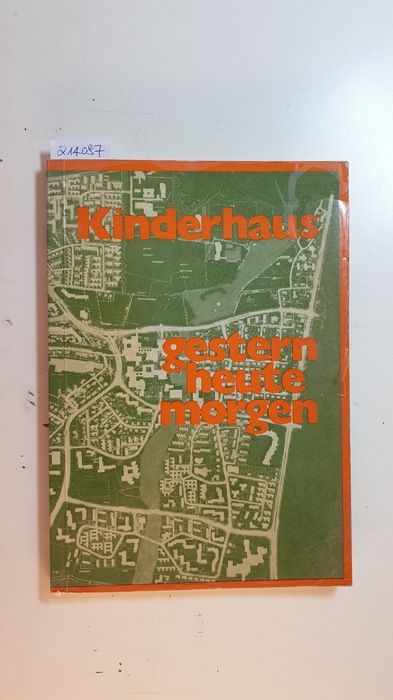 Diverse  Kinderhaus - gestern-heute-morgen - Portrait eines Stadtteils, 1972 