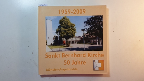 Diverse  1959 - 2009: 50 Jahre St. Bernhard Kirche Münster Angelmodde 