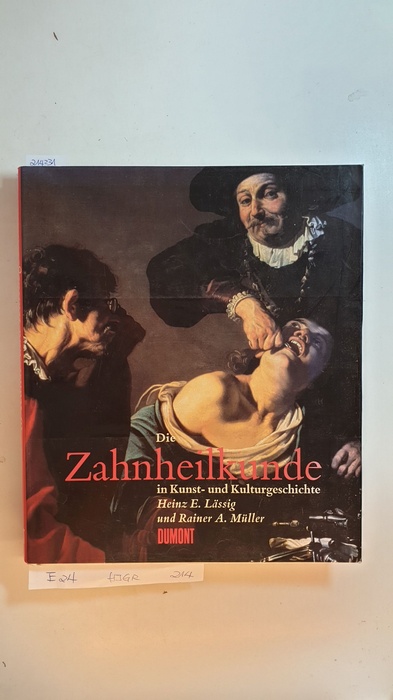 Lässig, Heinz E., ; Müller, Rainer A.,  Die Zahnheilkunde in Kunst- und Kulturgeschichte 