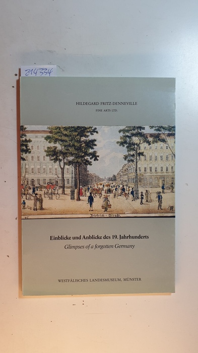 Galerie Fritz Denneville  Einblicke und Anblicke des 19. Jahrhunderts: Glimpses of a forgotten Germany. Westfälisches Landesmuseum für Kunst und Kulturgeschichte, 13. September - 11. Oktober 1987. Dt. /Engl. 