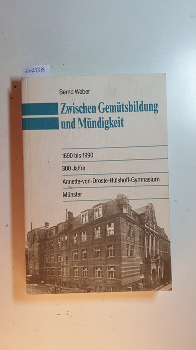 Weber, Bernd  Zwischen Gemütsbildung und Mündigkeit : 1690 bis 1990 ; 300 Jahre Annette-von-Droste-Hülshoff-Gymnasium Münster 
