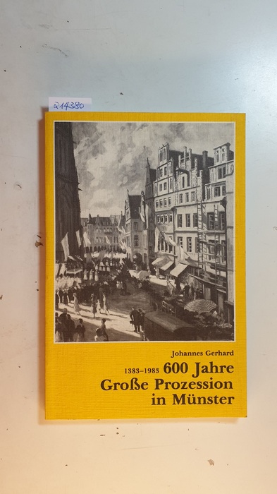 Gerhard, Johannes (Verfasser)  600 (Sechshundert) Jahre Grosse Prozession in Münster : 1383 - 1983 