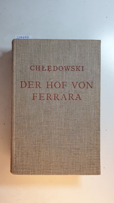 Chledowski, Kazimierz  Der Hof von Ferrara 