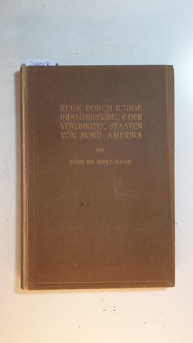 Fierz-David, Hans Eduard (Verfasser)  Reise durch einige Industriegebiete der Vereinigten Staaten von Nord-Amerika : Sept.-Nov. 1920 