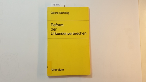 Schilling, Georg  Reform der Urkundenverbrechen 
