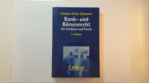 Claussen, Carsten Peter  Bank- und Börsenrecht für Studium und Praxis 