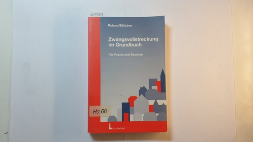 Böttcher, Roland  Zwangsvollstreckung im Grundbuch : für Praxis und Studium 