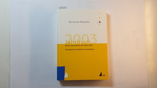 Trägerverein d. Deutschen Presserats e.V. []Hrsg.  Deutscher Presserat, Jahrbuch 2003, : mit der Spruchpraxis des Jahres 2002 