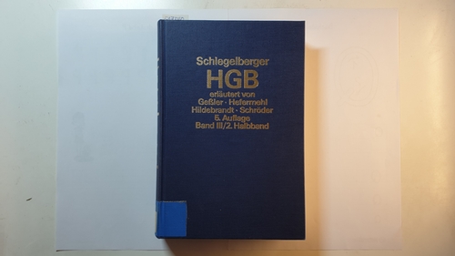 Geßler, Ernst  Handelsgesetzbuch, Teil: Bd. 3. / Halbbd. 2., §§ 161 - 177a, §§ 335 - 342 (§§ 230 - 237 n.F.) 