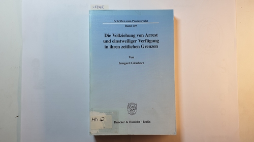 Gleußner, Irmgard  Die Vollziehung von Arrest und einstweiliger Verfügung in ihren zeitlichen Grenzen 