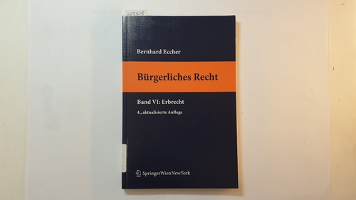Eccher, Bernhard  Bürgerliches Recht, Teil: Bd. 6., Erbrecht 