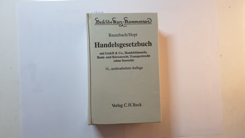 Baumbach, Adolf ; Klaus J. Hopt und Hanno Merkt  Handelsgesetzbuch : mit GmbH & Co., Handelsklauseln, Bank- und Börsenrecht, Transportrecht (ohne Seerecht) 