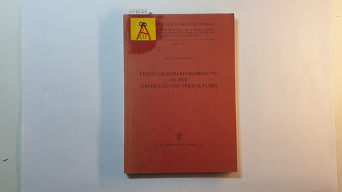 Wagner, Fritjof  Personalbedarfsbemessung in der öffentlichen Verwaltung : Eine systemat. Untersuchung unter bes. Berücks. d. Verwaltung in Hamburg 