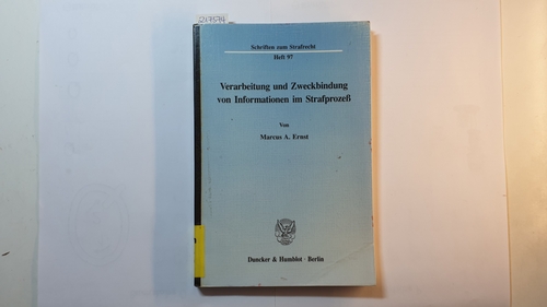 Ernst, Marcus A.  Verarbeitung und Zweckbindung von Informationen im Strafprozess 