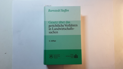 Barnstedt, Fritz ; Steffen, Wilhelm  Gesetz über das gerichtliche Verfahren in Landwirtschaftssachen : Kommentar 