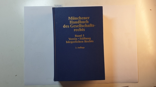 Beuthien, Volker [Hrsg.]  Münchener Handbuch des Gesellschaftsrechts : Teil: 5. Verein, Stiftung bürgerlichen Rechts 