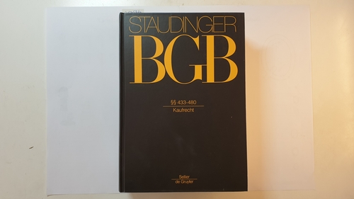 Martinek, Michael (Herausgeber)  Staudinger, Julius von: J. von Staudingers Kommentar zum Bürgerlichen Gesetzbuch,Teil: Bd. 2., Recht der Schuldverhältnisse / §§ 433 - 480; Kaufrecht 