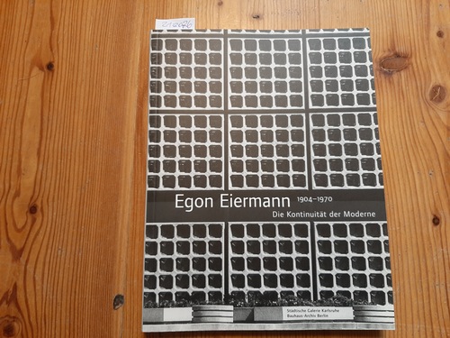 Jaeggi, Annemarie [Hrsg.] ; Hildebrand, Sonja ; Eiermann, Egon [Ill.]  Egon Eiermann : (1904 - 1970) ; die Kontinuität der Moderne ; (anlässlich der Ausstellung 'Egon Eiermann (1904 - 1970), Die Kontinuität der Moderne', Städtische Galerie Karlsruhe, 18. September 2004 bis 9. Januar 2005 ...) 