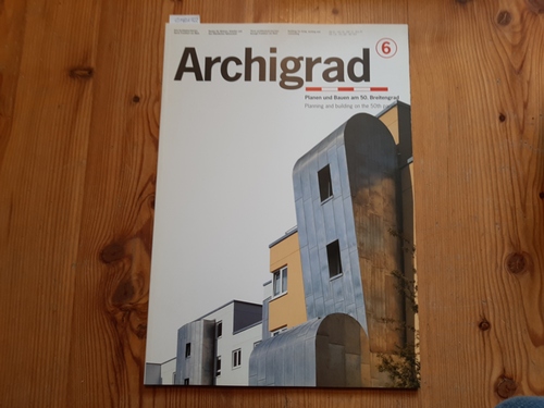 Diverse  Archigrad. (Architekturmagazin) - Planen und Bauen am 50. Breitengrad - Heft 6 