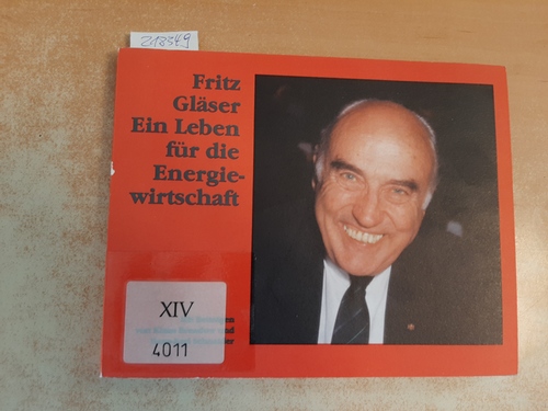 Brendow, Klaus und Fritz Gläser  Fritz Gläser : Ein Leben für die Energiewirtschaft. 