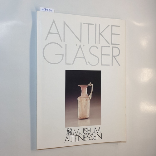 Riemenschneider, Ulrike  Antike Gläser im Museum Altenessen 