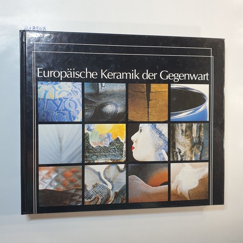   Europäische Keramik der Gegenwart : zweite internationale Ausstellung im Keramion 