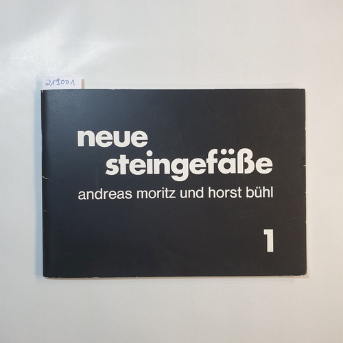  Neue Steingefässe - 1 / Andreas Moritz und Horst Bühl 