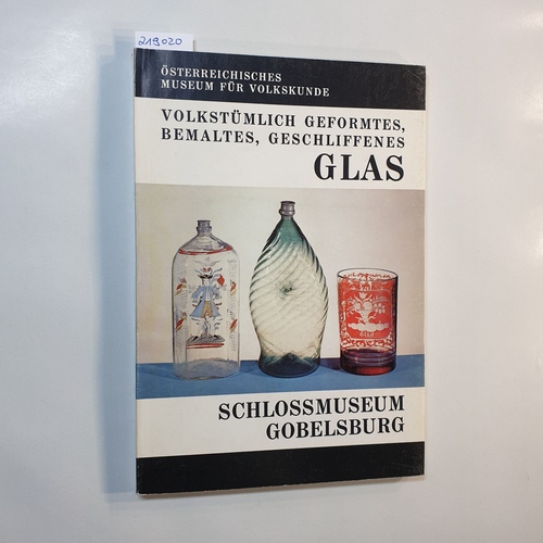   Katalog / Ausstellung Volkstümlich Geformtes, Bemaltes, Geschliffenes Glas 