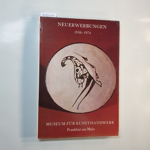   Neuerwerbungen / Museum für Kunsthandwerk, Frankfurt am Main : 1956 - 1974 