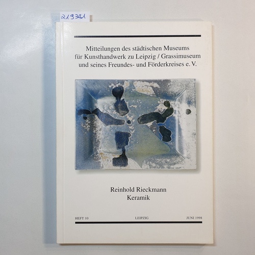Rieckmann, Reinhold  Reinhold Rieckmann : Keramik ; (Museum für Kunsthandwerk (Leipzig): Mitteilungen des Museums für Kunsthandwerk, Grassimuseum, Leipzig ; H. 10) 