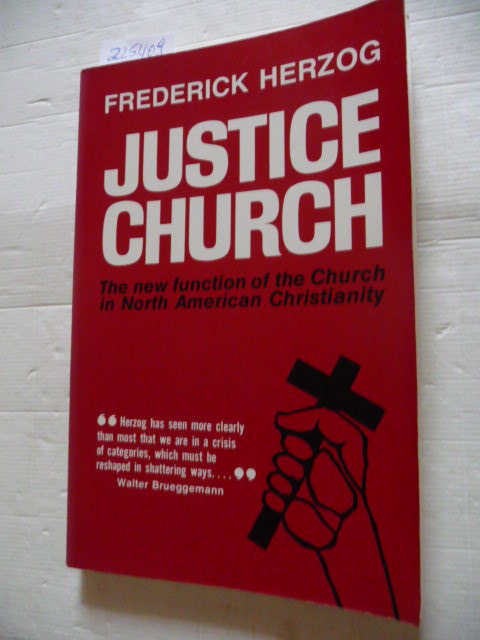 Frederick Herzog  Justice Church : The New Function of the Church in North American Christianity 