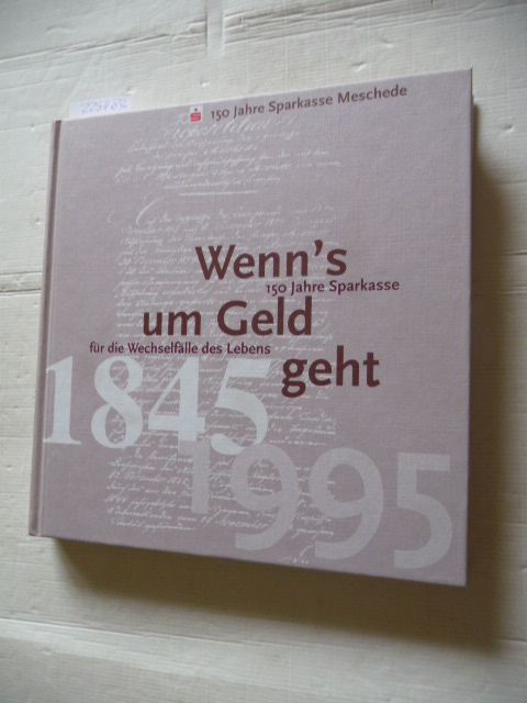 Franzen, Rudolf u.a. (Red.)  150 Jahre Sparkasse für die Wechselfälle des Lebens. 150 Jahre Sparkasse Meschede (1845-1995). (Hrsg.) Sparkasse Meschede. 