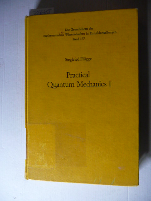 Diverse  Siegfried Flügge:Practical Quantum Mechanics - Band I. (Grundlehren der mathematischen Wissenschaften, Band 177) 