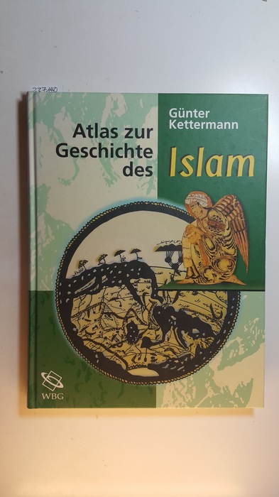Kettermann, Günter  Atlas zur Geschichte des Islam 