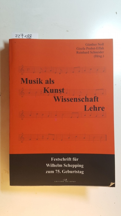 Noll, Günther [Hrsg.]  Musik als Kunst, Wissenschaft, Lehre : Festschrift für Wilhelm Schepping zum 75. Geburtstag 