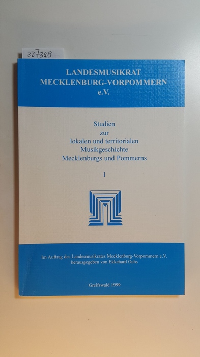 Ochs, Ekkehard [Hrsg.]  Studien zur lokalen und territorialen Musikgeschichte Mecklenburgs und Pommerns. Band 1. 